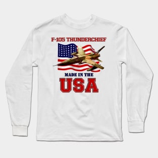 F-105 Thunderchief Made in the USA Long Sleeve T-Shirt